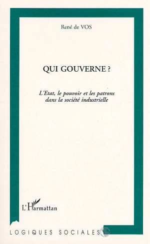 Qui gouverne ? : l'État, le pouvoir et les patrons dans la société industrielle
