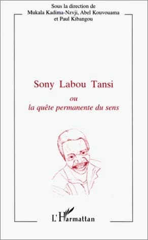 Sony Labou Tansi, ou, La quête permanente du sens : actes du colloque international tenu à Brazzaville les 13, 14 et 15 juin 1996 avec le concours de l'Union européenne, Programme culturel régional Bantu