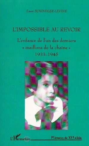 L'impossible au revoir : l'enfance de l'un des derniers maillons de la chaîne, 1933-1945