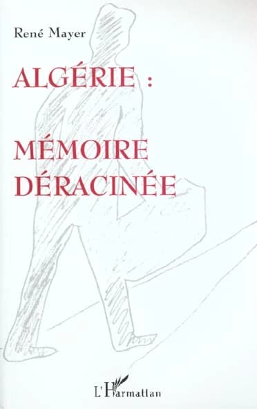 Algérie : mémoire déracinée