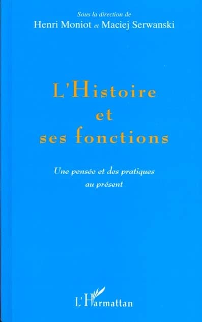 L'histoire et ses fonctions : une pensée et des pratiques au présent