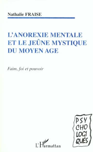 L'anorexie mentale et le jeûne mystique du Moyen âge : faim, foi et pouvoir