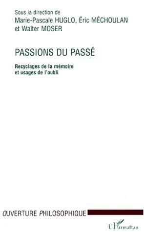 Passions du passé : recyclages de la mémoire et usage de l'oubli