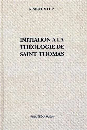 INITIATION A LA THEOLOGIE DE SAINT THOMAS D'AQUIN
