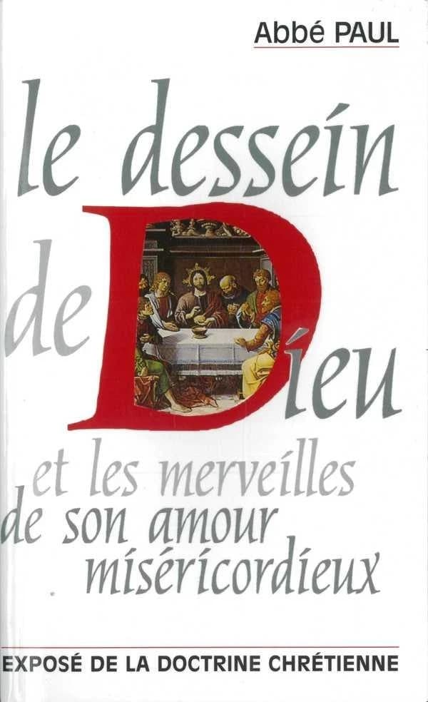 Le dessein de Dieu et les merveilles de son amour miséricordieux : exposé de la doctrine chrétienne (15e éd.) abbé Paul