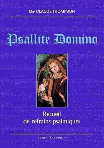 Psallite Domino : recueil de refrains psalmiques, temporal, sanctoral, circonstances et intentions diverses : avec accompagnement d'orgue ; suivis de formules psalmiques simples dans tous les tons