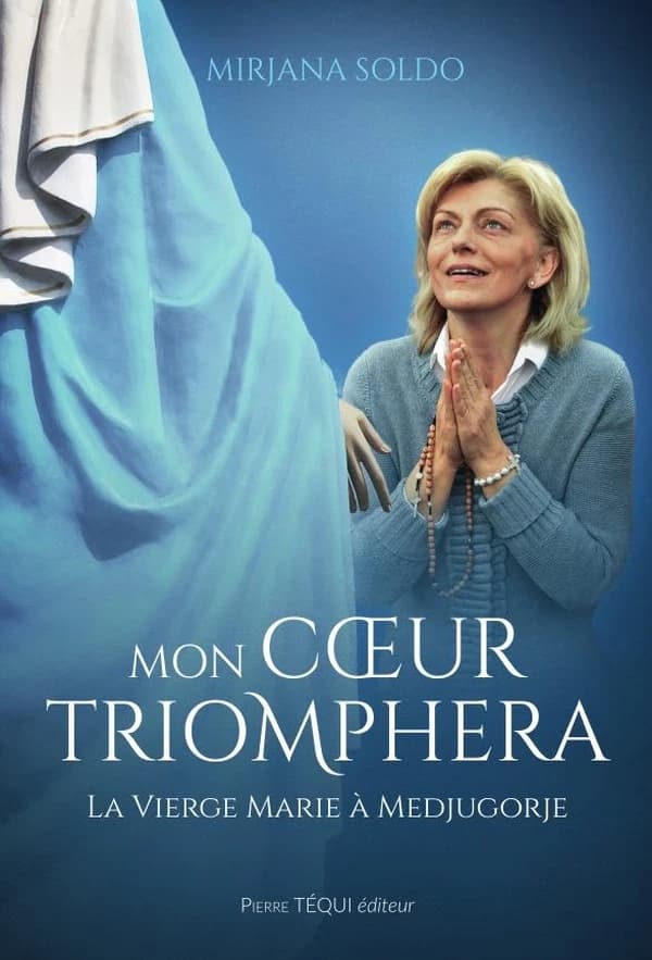 Mon coeur triomphera : la Vierge Marie à Medjugorje