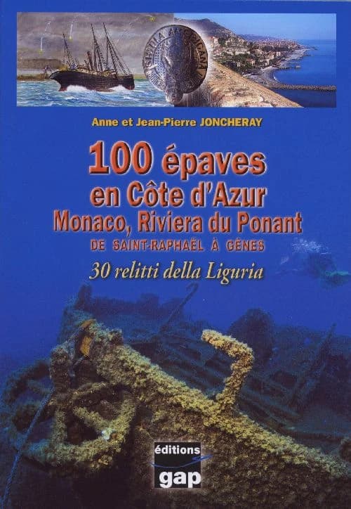 100 épaves en Côte d'Azur, Monaco, Riviera du Ponant : de Saint-Raphaël à Gênes : 30 relitti della Liguria