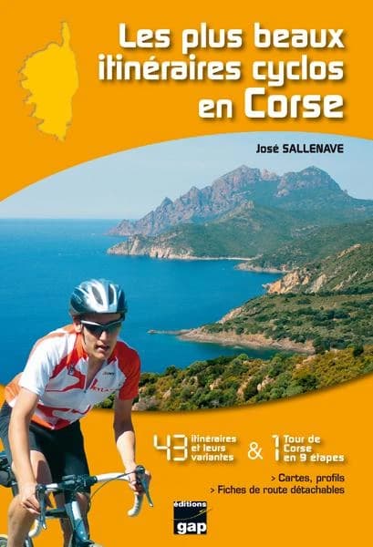 Les plus beaux itinéraires cyclos en Corse : 43 ititnéraires & 1 tour de Corse en 9 étapes