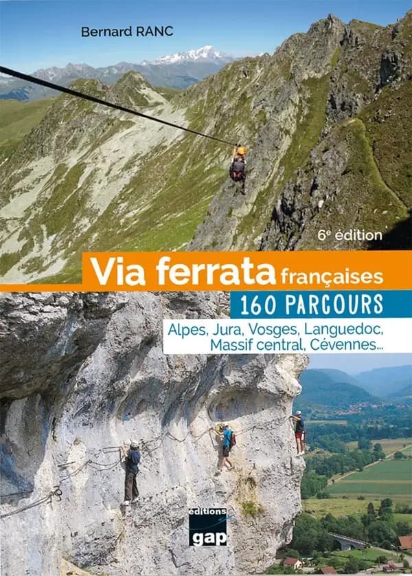 Via ferrata françaises : 160 parcours, Alpes, Jura, Vosges, Languedoc, Massif Central, Cévennes... (6e édition) Bernard Ranc