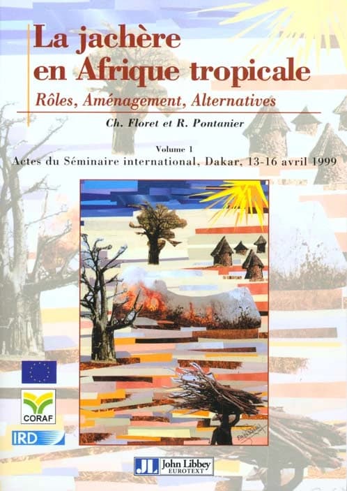 La jachère en Afrique tropicale : rôles, aménagement, alternatives