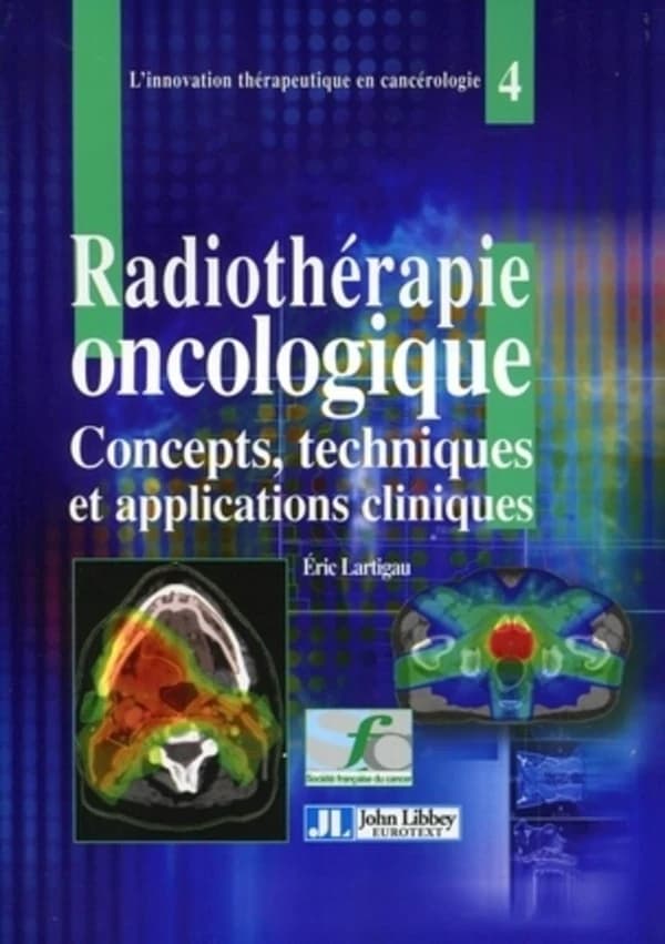 Radiothérapie oncologique : concepts, techniques et applications cliniques