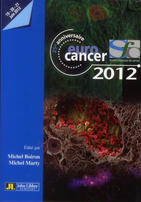 Eurocancer 2012 : 25e anniversaire : compte rendu du XXVe Congrès, 19-20-21 juin 2012, Palais des Congrès, Paris