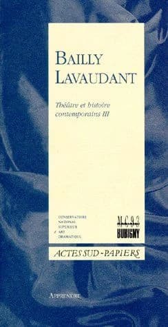 Bailly-Lavaudant : théâtre et histoire contemporains III.