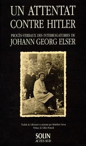 Un attentat contre Hitler : procès-verbaux des interrogatoires de Johann Georg Elser