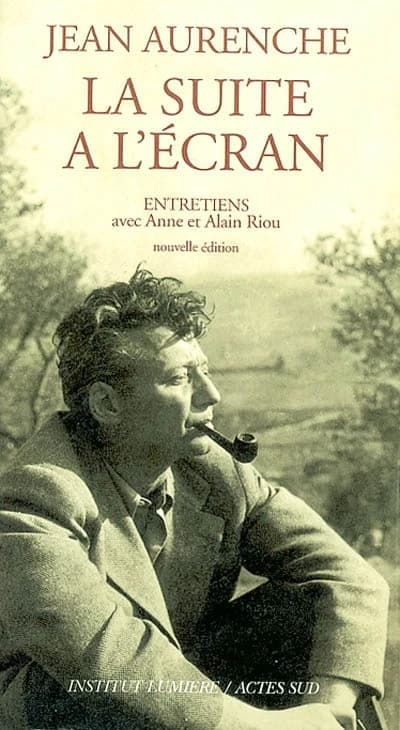 La suite à l'écran : entretiens avec Anne et Alain Riou (Nouvelle éd.) Jean Aurenche ; préface d'Alain Riou ; postface de Bernard Chardère
