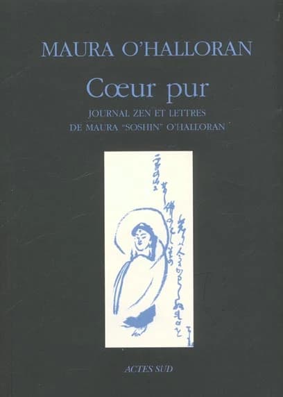 Coeur pur : journal zen et lettres de Maura "Soshin" O'Halloran