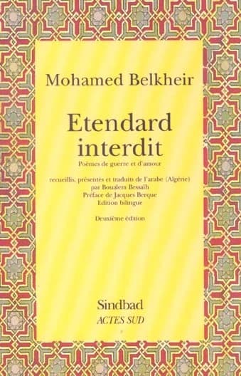 Étendard interdit : poèmes de guerre et d'amour (2e éd.) Mohamed Belkheir ; recueillis, présentés et trad. de l'arabe, Algérie, par Boualem Bessaïh ; préf. de Jacques Berque