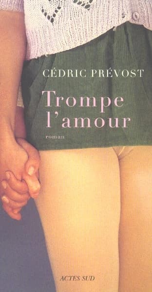 Trompe l'amour : roman