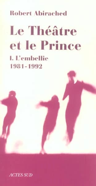 Le théâtre et le prince: L'embellie, 1981-1992