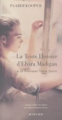 La triste histoire d'Elvira Madigan et du lieutenant Sixten Sparre : roman