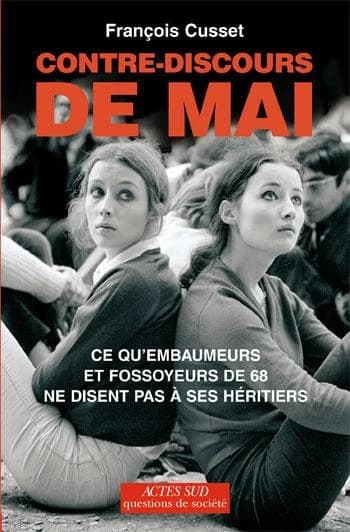 Contre-discours de mai : ce qu'embaumeurs et fossoyeurs de 68 ne disent pas à ses héritiers