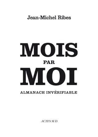 Mois par moi : almanach invérifiable ; suivi de L'almanach de l'auteur dramatique