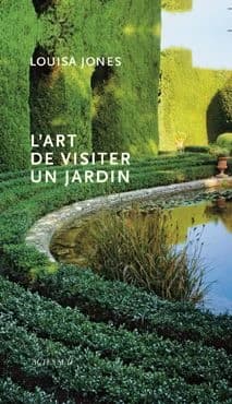 L'art de visiter un jardin : connaître, comparer, s'inspirer, comprendre