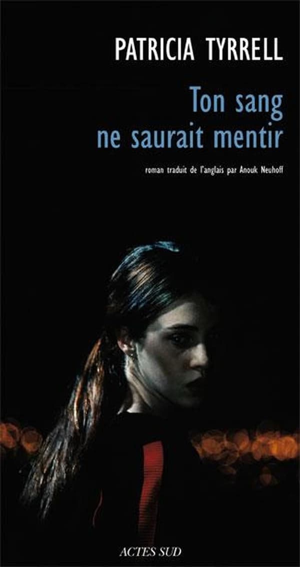 Ton sang ne saurait mentir : roman