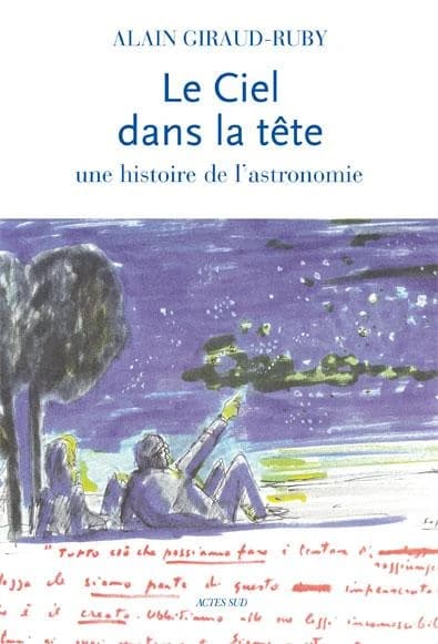 Le ciel dans la tête : une histoire de l'astronomie