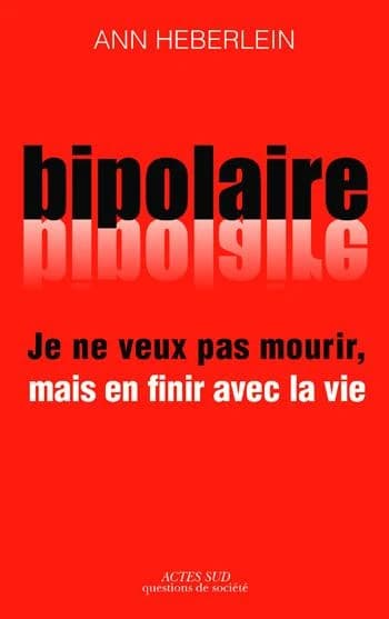 Je ne veux pas mourir, mais en finir avec la vie : expérience bipolaire et suicide