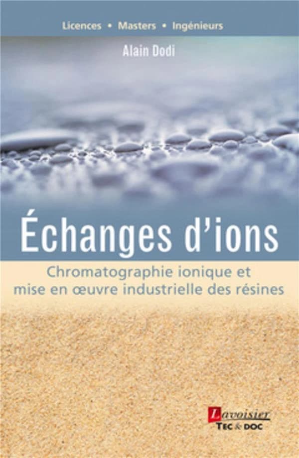 Échanges d'ions : chromatographie ionique et mise en oeuvre industrielle des résines