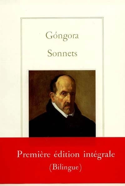 Les sonnets (Éd. intégrale bilingue) Luis de Góngora ; présentés et trad. de l'espagnol par François Turner