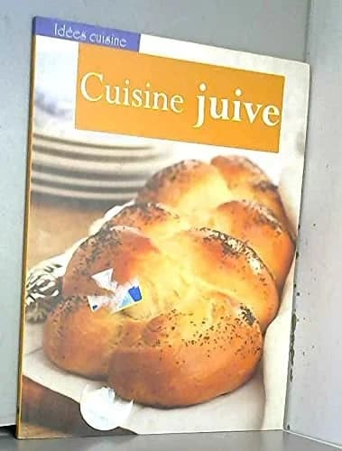 Cuisine juive : de délicieuses recettes traditionnelles revisitées pour une cuisine créative