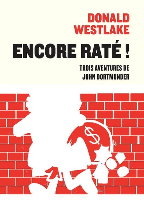Encore raté ! : trois aventures de John Dortmunder