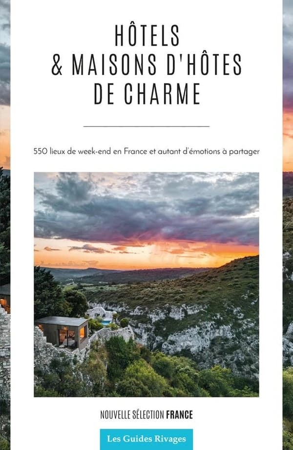 Hôtels et maisons d'hôtes de charme : 550 lieux de week-end en France et autant d'émotions à partager