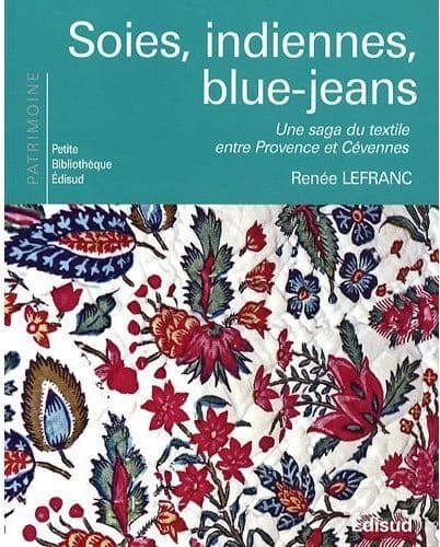 Soies, indiennes, blue-jeans : une saga du textile entre Provence et Cévennes