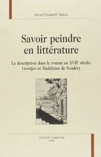 Savoir peindre en littérature : la description dans le roman du XVIIe siècle : Georges et Madeleine de Scudéry