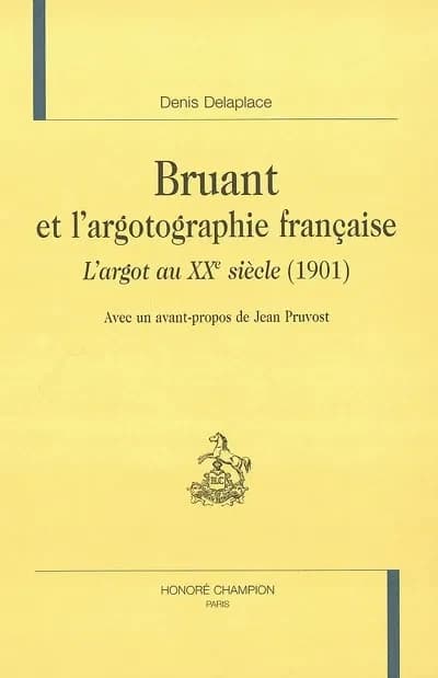 Bruant et l'argotographie française : "L'argot au XXe siècle", 1901