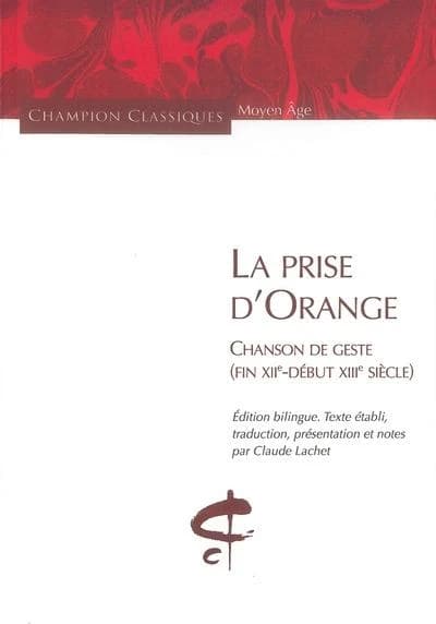 La prise d'Orange : Chanson de geste (fin Ⅹᵉ-début ⅩⅢᵉ siècle)