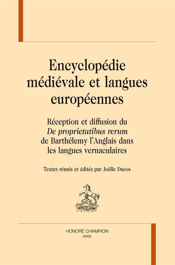 Encyclopédie médiévale et langues européennes : réception et diffusion du "De proprietatibus rerum" de Barthélemy l'Anglais dans les langues vernaculaires