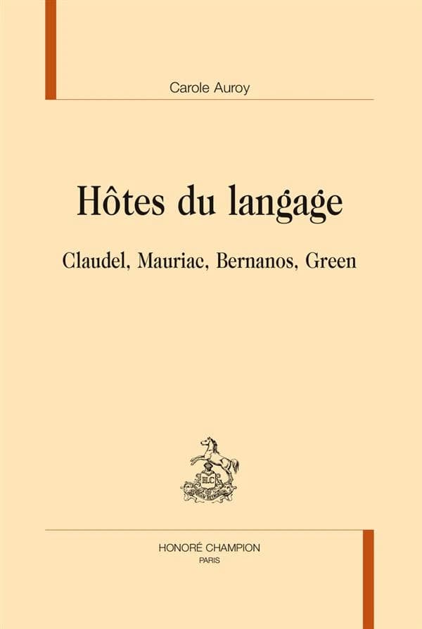 Hôtes du langage : Claudel, Mauriac, Bernanos, Green