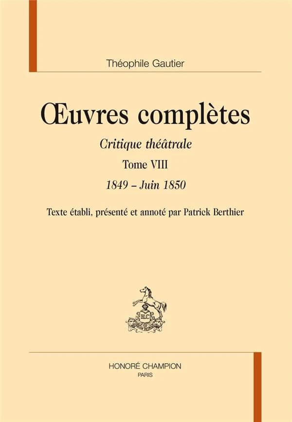 Oeuvres complètes. Section VI, Critique théâtrale. Tome VIII, 1849-juin 1850