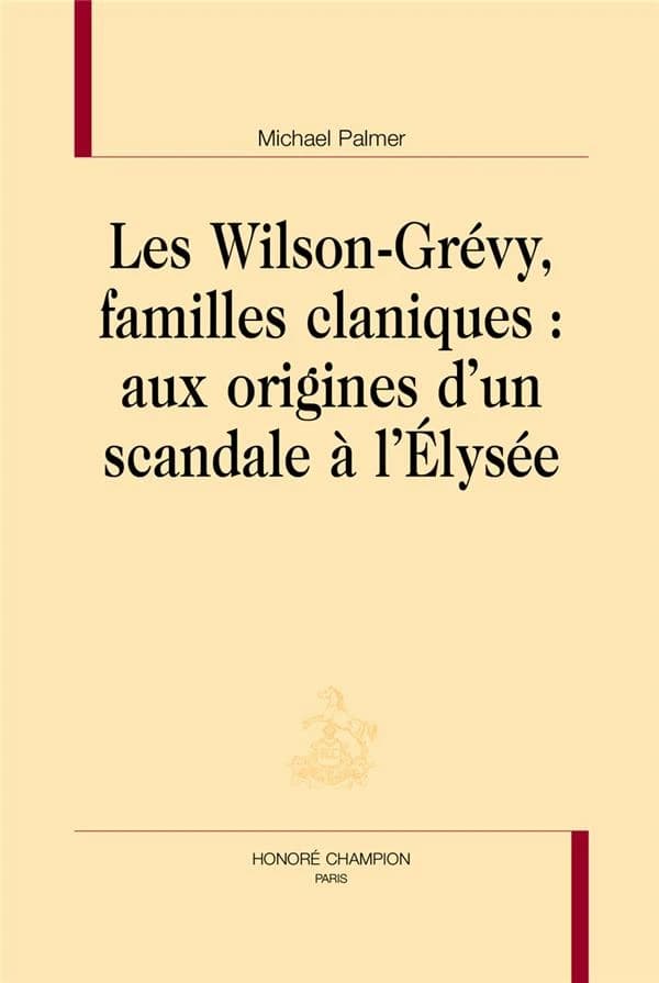 Les Wilson-Grévy, familles claniques : aux origines d'un scandale à l'Élysée