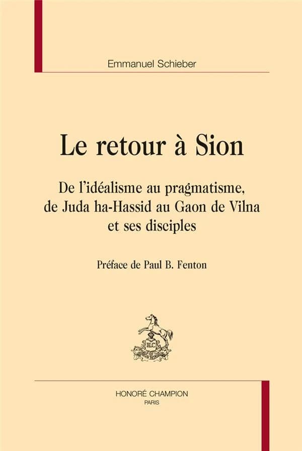 Le retour à Sion : de l'idéalisme au pragmatisme, de Juda ha-Hassid au Gaon de Vilna et ses disciples