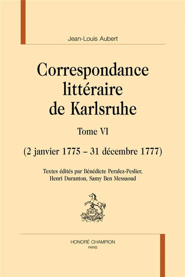 Correspondance littéraire de Karlsruhe. Tome VI, 12 janvier 1775-31 décembre 1777