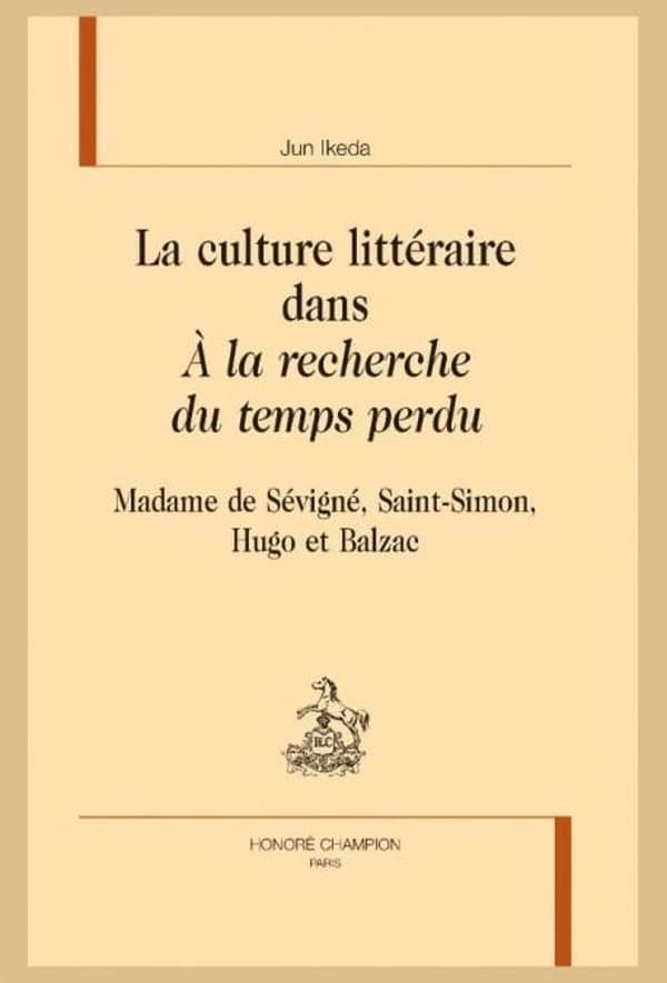 La culture littéraire dans "À la recherche du temps perdu" : Madame de Sévigné, Saint-Simon, Hugo et Balzac