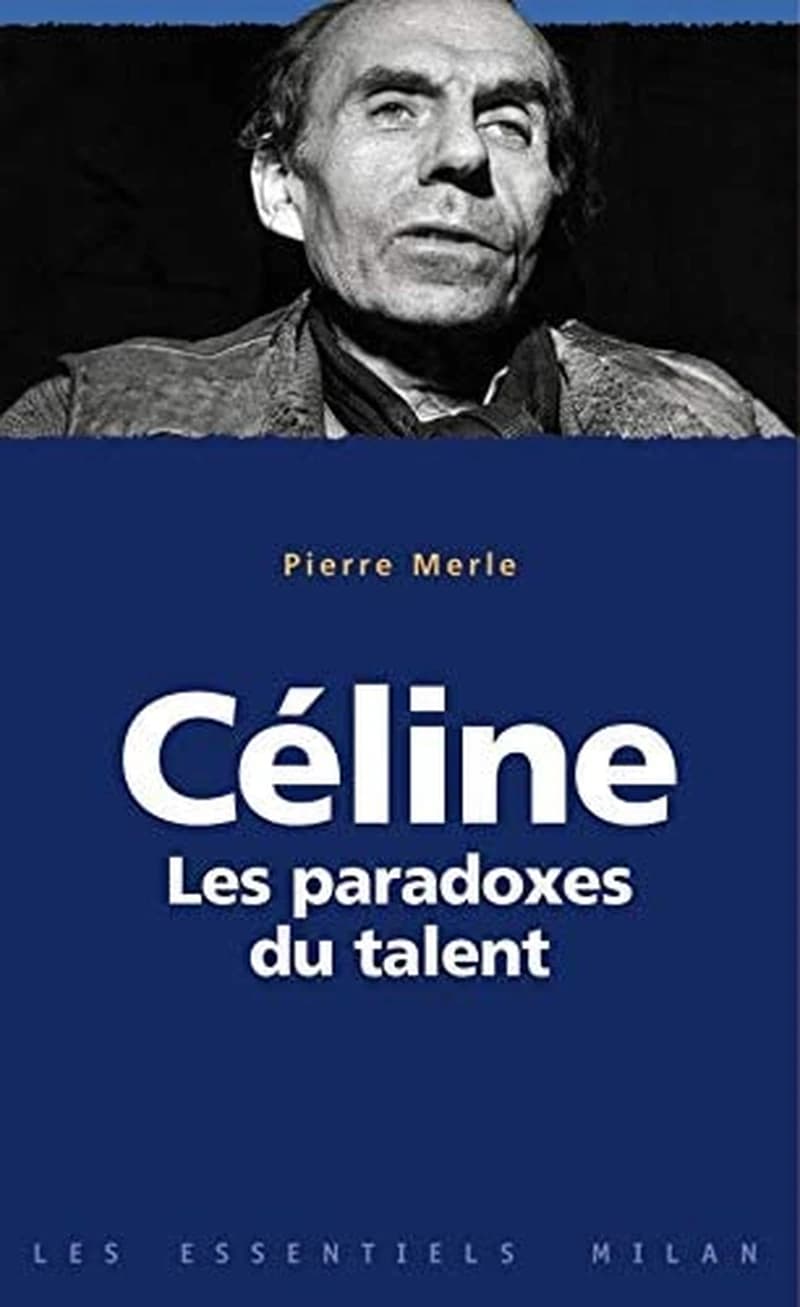 Céline : les paradoxes du talent