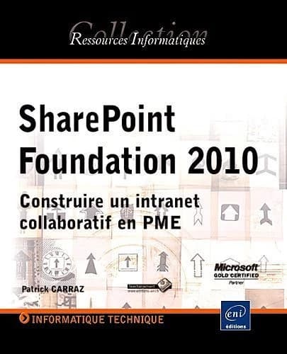 SharePoint Foundation 2010 ; construire un intranet collaboratif en PME