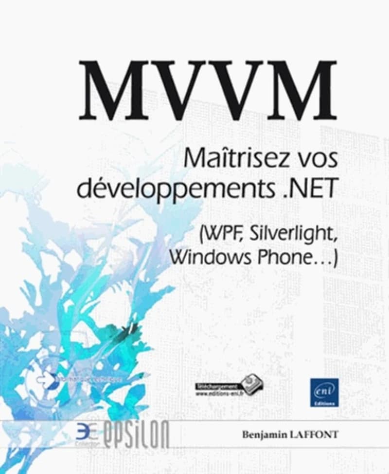 MVVM - Maîtrisez vos développements .Net (wpf, silverlight, windows phone...)
